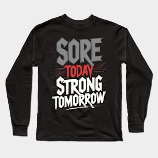 Sore Today Strong Tomorrow Long Sleeve T-Shirt